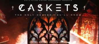 Caskets, The Only Heaven You'll Know